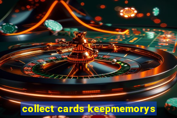 collect cards keepmemorys